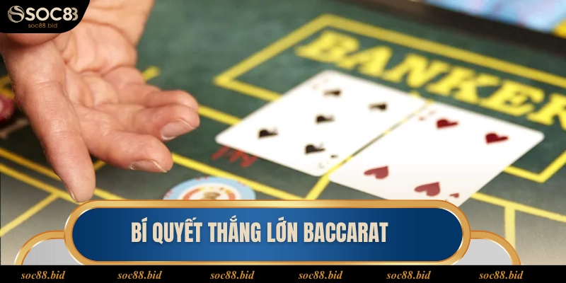 Baccarat Soc88 Bí quyết thắng lớn Baccarat