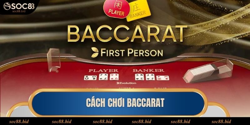 Chia Sẻ Cách chơi Baccarat thắng lớn cho hội viên SOC88 Cách chơi Baccarat