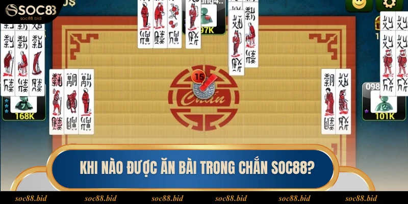 Chắn SOC88 Các quy định về ăn, không ăn và ù bài trong game chắn