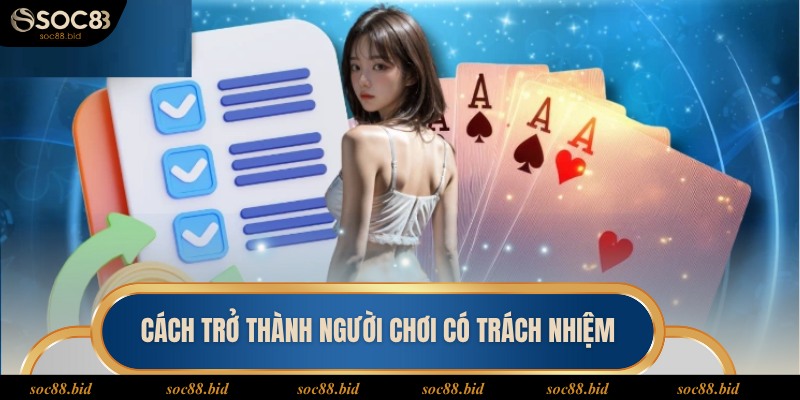 Chơi Có Trách Nhiệm Hướng dẫn cách để trở thành hội viên trách nhiệm tại nhà cái