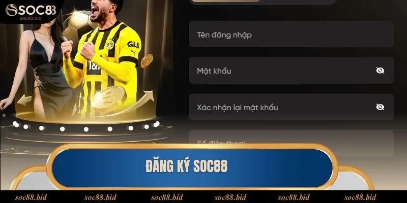 Đăng Ký Soc88 - Chỉ Điểm Cho Hội Viên Mới Tạo Tài Khoản Đăng ký soc88