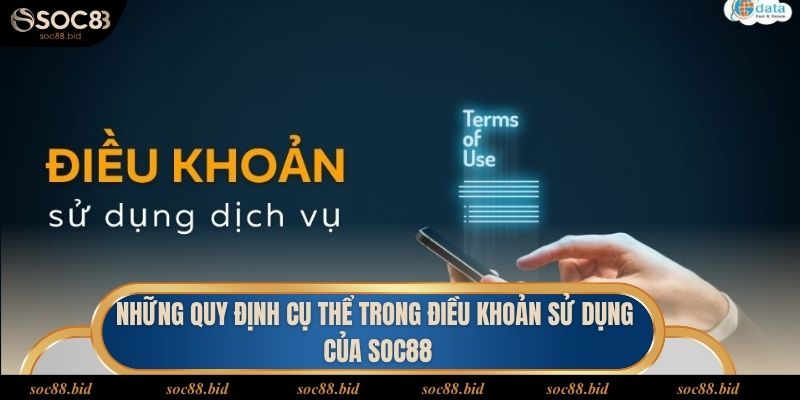 Điều Khoản Sử Dụng Những quy định cụ thể trong điều khoản sử dụng của soc88