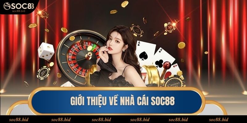 Nhà cái Soc88 Tổng quan về nhà cái soc88