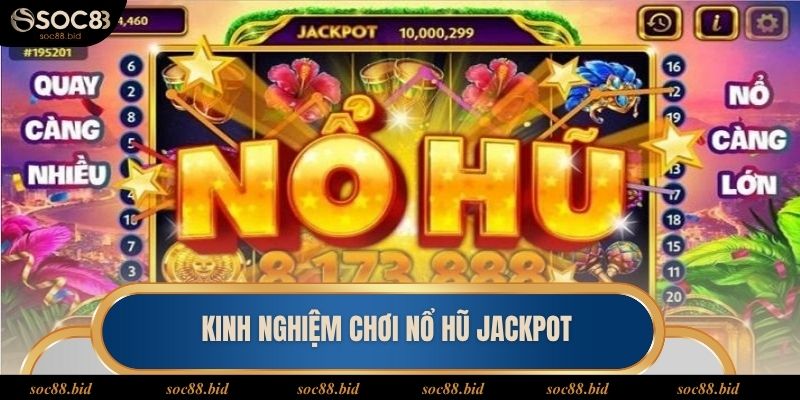 Nổ Hũ Jackpot - Cơ Hội Trúng Thưởng Cực Khủng Tại Soc88 Người chơi áp dụng kinh nghiệm được Soc88 chia sẻ để giành chiến thắng