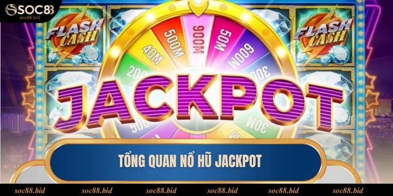 Nổ Hũ Jackpot - Cơ Hội Trúng Thưởng Cực Khủng Tại Soc88 Nổ hũ Jackpot là trò chơi mang đến cơ hội trúng thưởng cực khủng