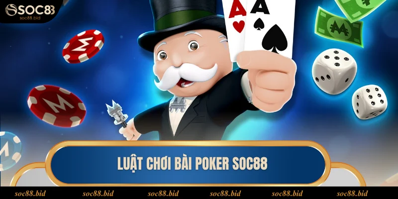 Poker SOC88 Luật chơi poker cơ bản