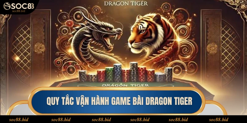 Quy tắc vận hành game bài Dragon Tiger