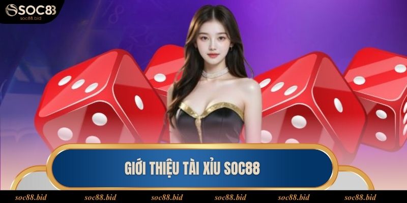 Tài Xỉu Soc88 Thông tin giới thiệu dòng game sicbo online soc88 cực hot