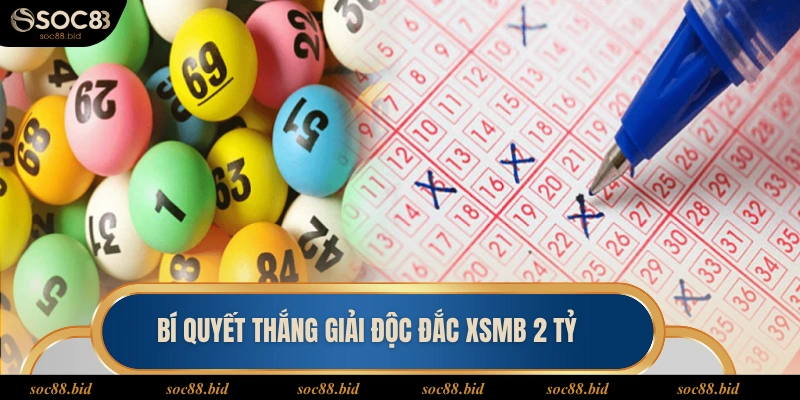 Xổ Số Miền Bắc Soc88 - Bí Quyết Thắng Độc Đắc 2 Tỷ Đồng Bí quyết thắng giải độc đắc XSMB 2 tỷ