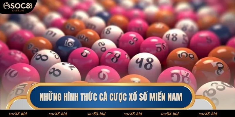 Xổ Số Miền Nam: Cách Chơi Và Bí Kíp Soi Cầu Chuẩn Xác Những hình thức cá cược xổ số kiểu miền nam mà bạn có thể tham gia