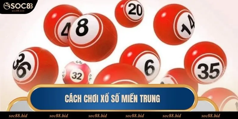Xổ Số Miền Trung - Loại Hình Đỏ Đen Hấp Dẫn Nhất 2025 Hướng dẫn cách chơi xổ số kiến thiết miền Trung tại Soc88