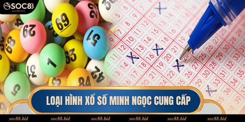 Xổ Số Minh Ngọc - Tra Cứu Kết Quả Xs 3 Miền Chính Xác Loại hình xổ số website minh ngọc cung cấp